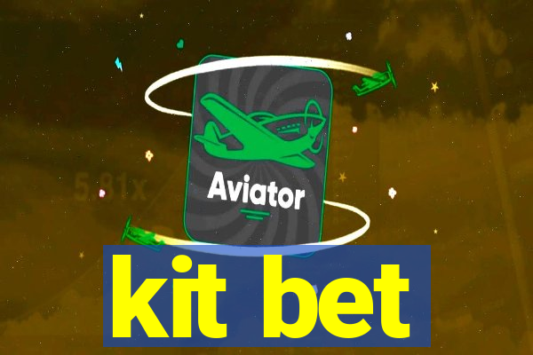 kit bet